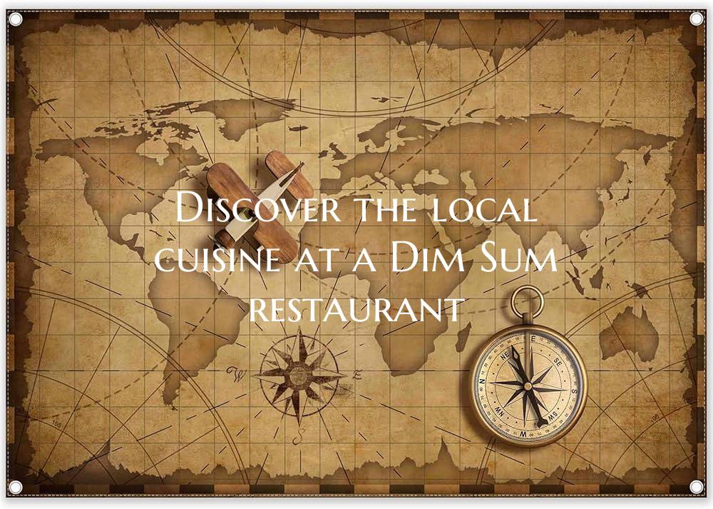 Discover the local cuisine at a Dim Sum restaurant