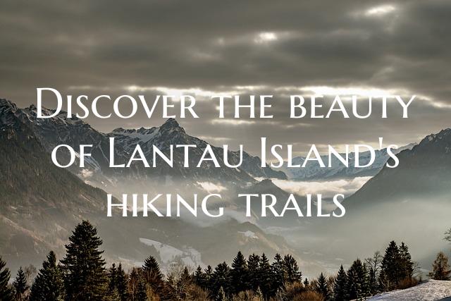 Discover the beauty of Lantau Island's hiking trai...