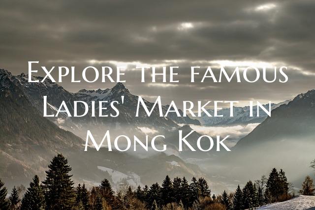 Explore the famous Ladies' Market in Mong Kok