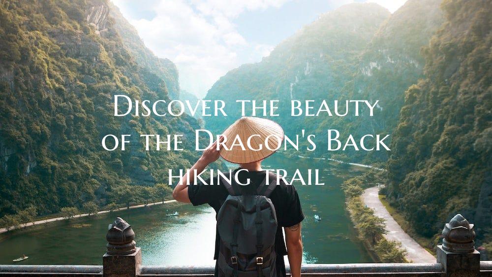 Discover the beauty of the Dragon's Back hiking tr...