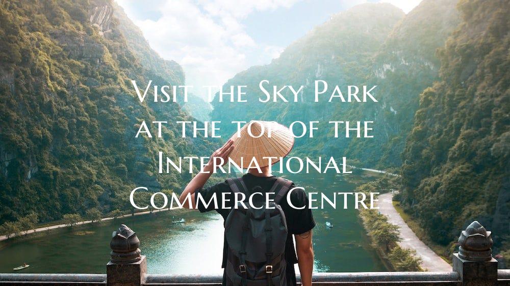 Visit the Sky Park at the top of the International...
