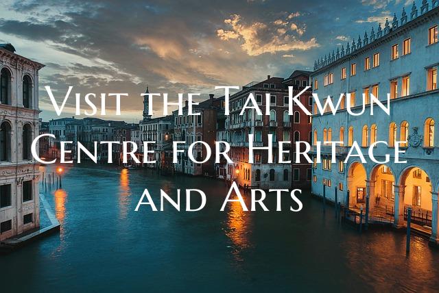 Visit the Tai Kwun Centre for Heritage and Arts